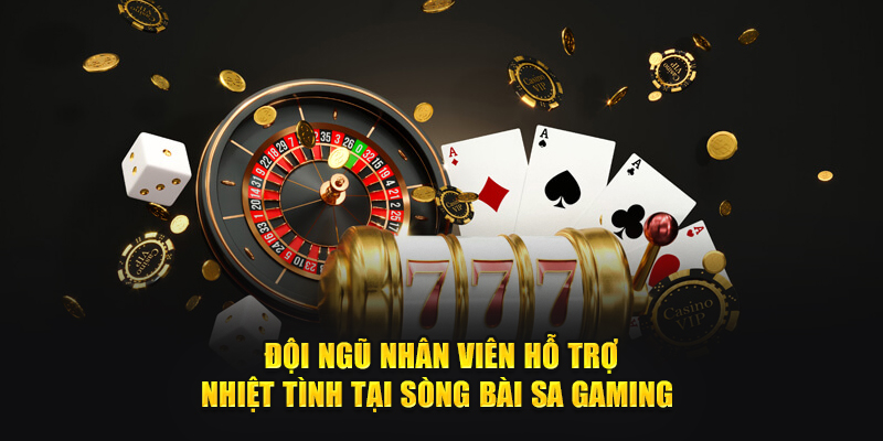 Đội ngũ nhân viên hỗ trợ nhiệt tình tại Sòng bài Sa Gaming