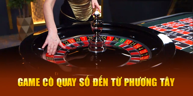 Game cò quay số đến từ phương Tây